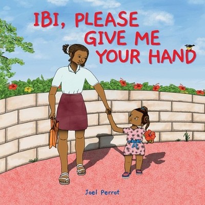 Ibi, Please Give Me Your Hand by Joel Perrot Paperback Book