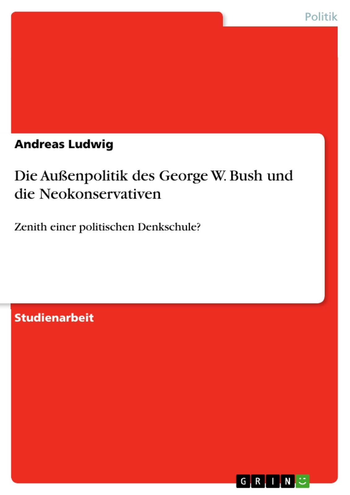 Thumbnail - Andreas Ludwig | Die Außenpolitik Des George W. Bush Und Die