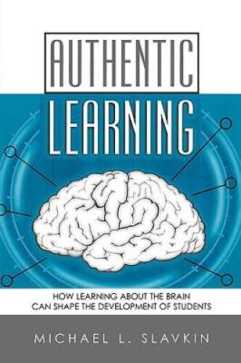 Authentic Learning: How Learning about the Brain Can Shape the Developmen - GOOD