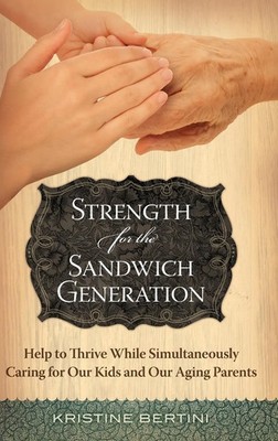 Kristine Bertini | Strength for the Sandwich Generation | Buch | Englisch (2011)