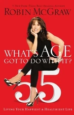 Whats Age Got To Do With It by Robin McGraw (2008-12-30)