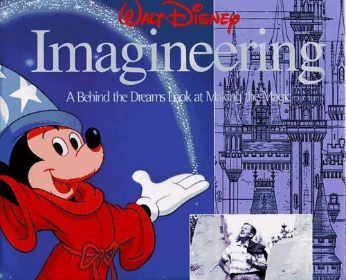 Walt Disney Imagineering: A Behind the Dreams Look at Making