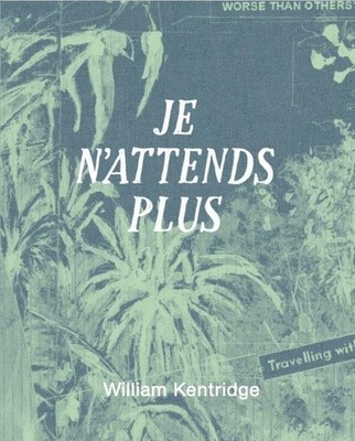Je n´attends plus William Kentridge
