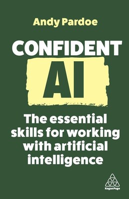 Confident AI | The Essential Skills for Working With Artificial Intelligence