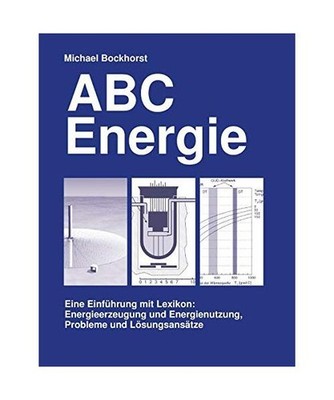 ABC Energie: Eine Einführung mit Lexikon: Energieerzeugung und Energeinutzung, 