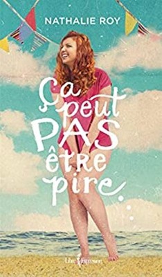 Ça peut pas être pire... French Edition Nathalie Roy