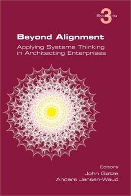 Beyond Alignment: Applying Systems Thinking in Architecting Enterprises (Paperba