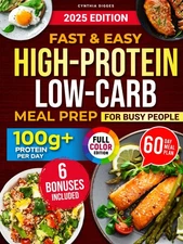 Fast & Easy High-Protein Low-Carb Meal Prep for Busy People: The No-Fail Mea...