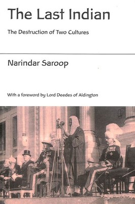 The Last Indian: The Destruction of Two Cultures. by Saroop, Narindar
