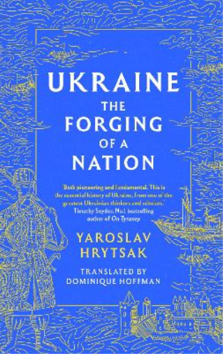 Yaroslav Hrytsak UKRAINE The Forging of a Nation (Copertina rigida)