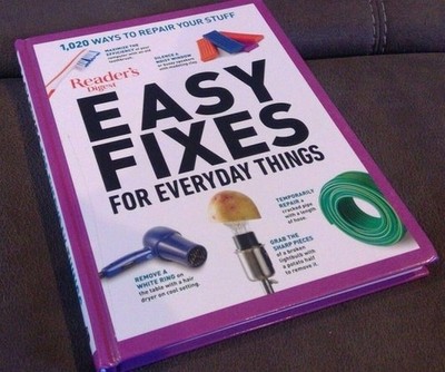 Easy Fixes for Everyday Things -1020 Ways to Repair Your Stuff by Editors, Good
