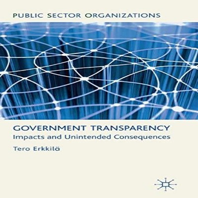 Government Transparency Impacts and Unintended Consequences Sprin