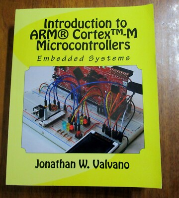 Embedded Systems: Introduction to Arm Cortex-M Microcontrollers , Fifth Edition