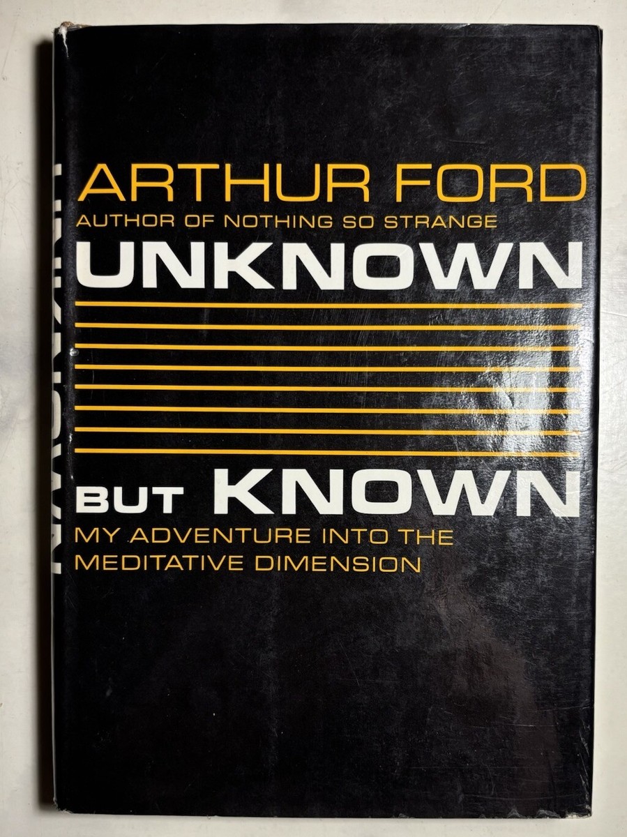 Unknown But Known by Arthur Ford 1968 Hardcover Ist Ed