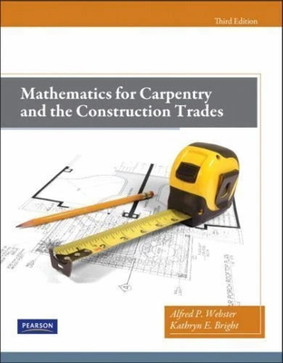 #ad Mathematics for Carpentry and the Construction Trades by Alfred Webster English $65.00