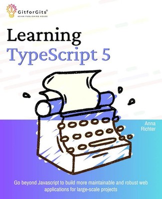 Learning TypeScript 5 Anna Richter Taschenbuch Englisch 2024 GitforGits