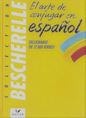 Bescherelle: Die Kunst des Konjugierens auf Spanisch, Francis Mateo, Antonio J. Rojo Sast