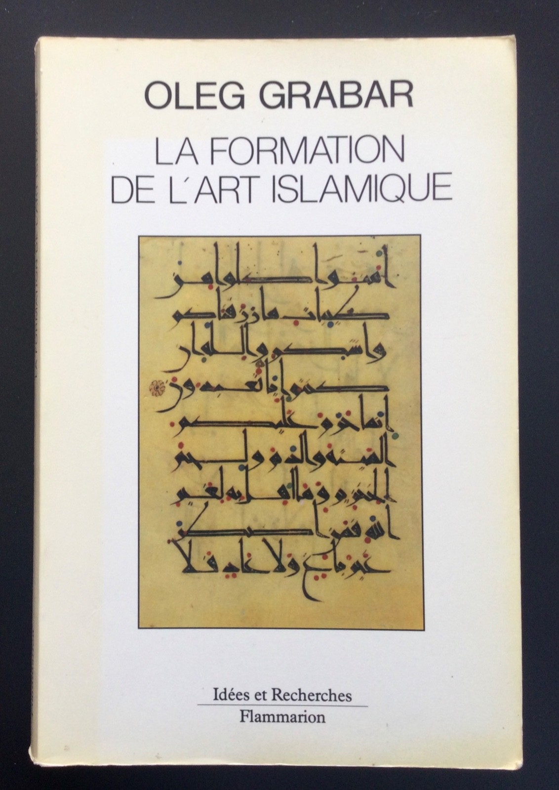 OLEG GRABAR LA FORMATION DE L’ART ISLAMIQUE IDÉES ET RECHERCHES ISLAM SAMARRA