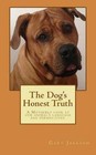 The Dog's Honest Truth by Gary R Jackson (Paperback / softback, 2013)