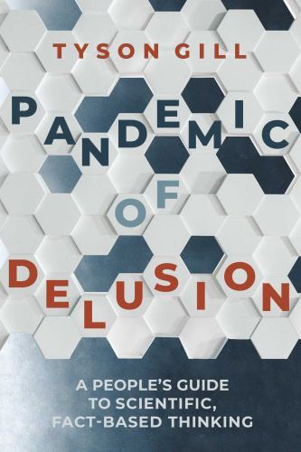 Pandemic of Delusion : Staying Rational in an Increasingly Irrational World ...