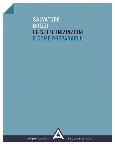 LIBRO LE SETTE INIZIAZIONI E COME PREPARARLE - SALVATORE BRIZZI