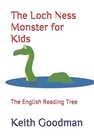 The Loch Ness Monster for Kids: The English Reading Tree by Keith Goodman (Engli