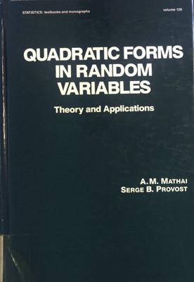 Quadratic Forms in Random Variables. Statistics: Textbooks and Monographs, vol. 