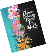 Flower Coloring Book For Adults: Beautiful Flower Designs For Relaxation, Str...