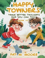 Happy Towners Think Better Thoughts And You Can Too! Pat M. Moore Taschenbuch