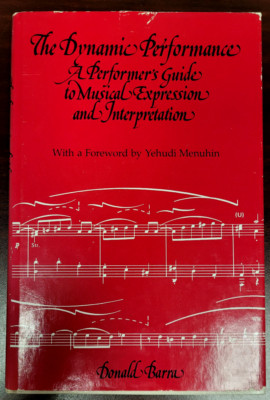 The Dynamic Performance : A Performer's Guide to Musical Expression and...