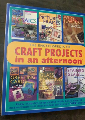 The Encyclopedia of Craft Projects in an Afternoon by Main Street Publishing