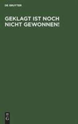 Geklagt Ist Noch Nicht Gewonnen! : Eine Entgegnung Aus Den Klage-entwurf Indi...