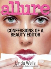Allure: Confessions of a Beauty Editor by Wells, Linda; Allure Magazine