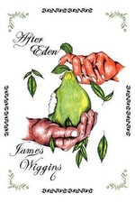AFTER EDEN By James Wiggins **BRAND NEW**