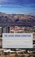 The Latinx Urban Condition: - Paperback, by Lopez-Gonzalez Crescencio - Good
