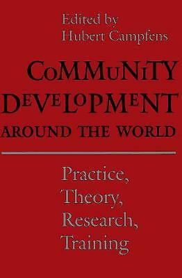 Community Development Around the World: Practice, Theory, Research, Training by