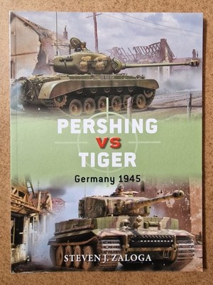 ZALOGA Osprey Duel Series 80: Pershing vs. Tiger, Germany 1945