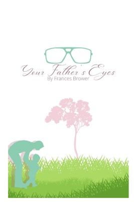 Your Father's Eyes (Since God's Not Dead... The Dawning of Love)