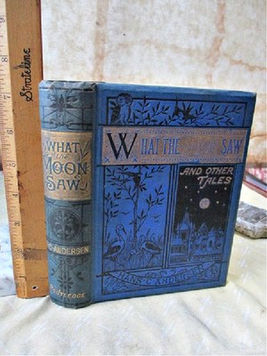 WHAT The MOON SAW & Other TALES, 1878, Hans C.ANDERSON, Illust.