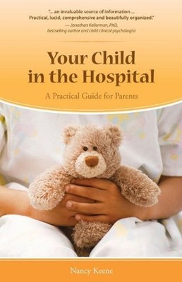 Your Child in the Hospital: A Practical Guide for Parents by Nancy Keene (Englis