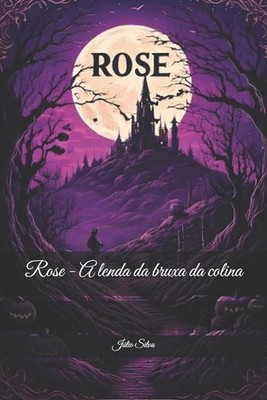 Rose - A lenda da bruxa da colina by J?lio Silva (Portuguese) Paperback Book
