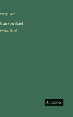 Frau von Stael: Zweiter Band by Amely B?lte (German) Hardcover Book