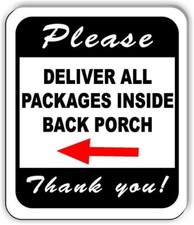 Please Deliver All Packages INSIDE THE BACK PORCH left Aluminum composite sign
