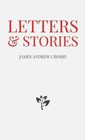 James Andrew Crosby | Letters & Stories | Taschenbuch | Englisch (2018)