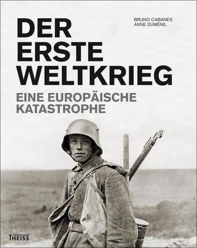 Der Erste Weltkrieg: Eine EuropäIsche Katastrophe, Bruno Cabanes-image