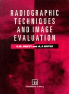Radiographic Technique and Image Evaluation,E. Unett, A. Royle