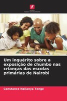 Um InquéRito Sobre A ExposiçãO De Chumbo Nas CriançAs Das Escolas PrimáRias...