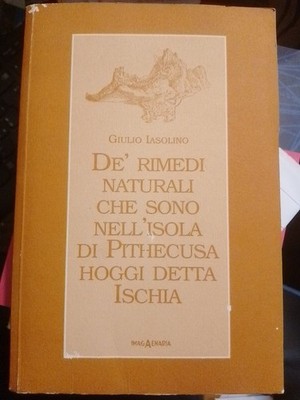 iasolino de' rimedi naturali che sono nell'isola di pithecusa hoggi detta Ischia