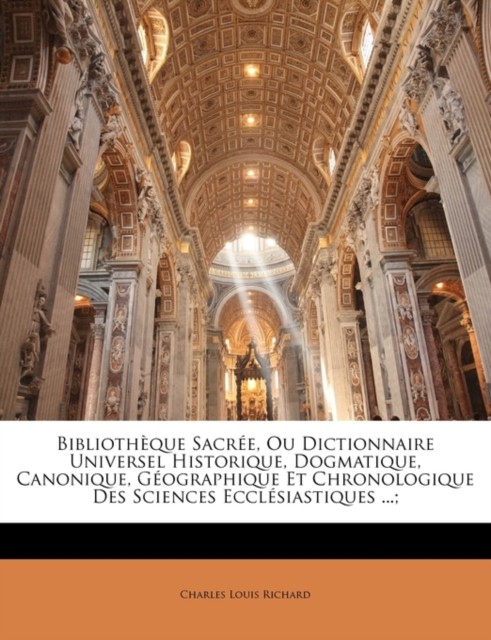 Richard - Bibliothque Sacre Ou Dictionnaire Universel Historique D - P555z - Charles Louis Richard, Charles-Louis Richard