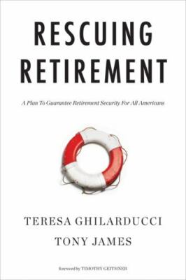 Rescuing Retirement: A Plan to Guarantee Retirement Security for All Americans [